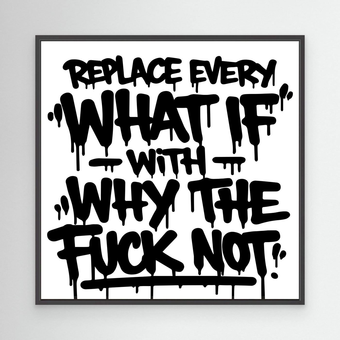 Why The Fuck Not